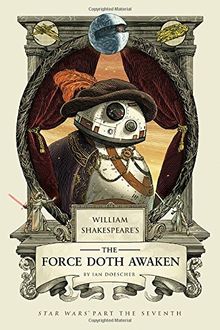 William Shakespeare's The Force Doth Awaken: Star Wars Part the Seventh (William Shakespeare's Star Wars, Band 7) von Doescher, Ian | Buch | Zustand sehr gut