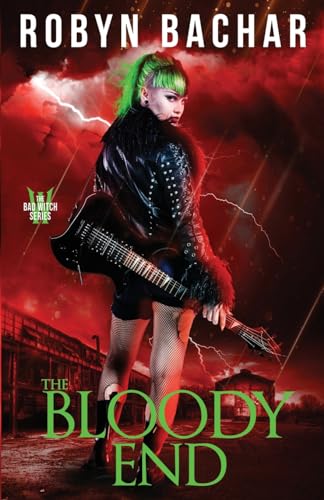 The Bloody End (Bad Witch, Band 7)