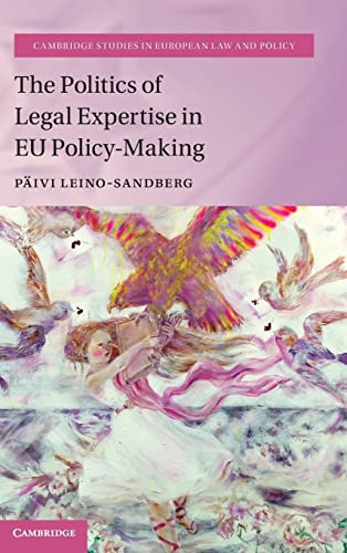 The Politics of Legal Expertise in EU Policy-Making (Cambridge Studies in European Law and Policy)
