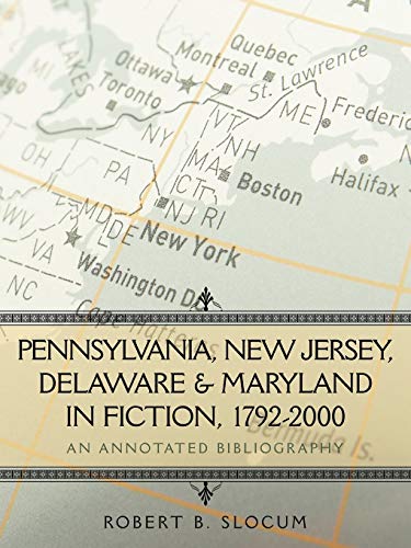 Pennsylvania, New Jersey, Delaware & Maryland in Fiction, 1792-2000: An Annotated Bibliography