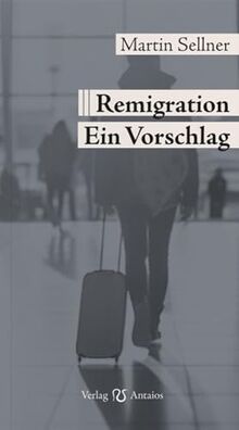 Remigration: Ein Vorschlag