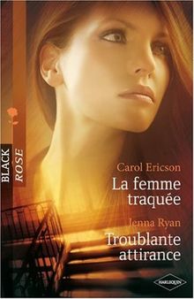 La femme traquée. Troublante attirance