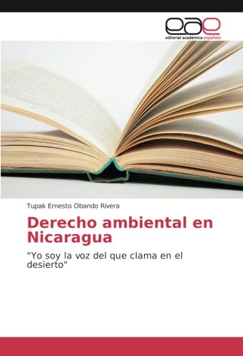 Derecho ambiental en Nicaragua: Yo soy la voz del que clama en el desierto