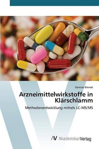 Arzneimittelwirkstoffe in Klärschlamm: Methodenentwicklung mittels LC-MS/MS