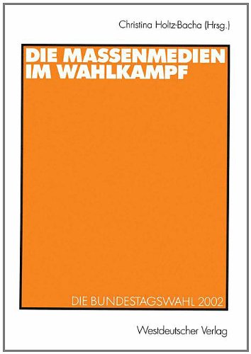 Die Massenmedien im Wahlkampf: Die Bundestagswahl 2002