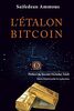 L'Etalon-Bitcoin: L'alternative décentralisée aux banques centrales - Préface de Nassim Nicholas Taleb: L'alternative décentralisée à la banque centralisée