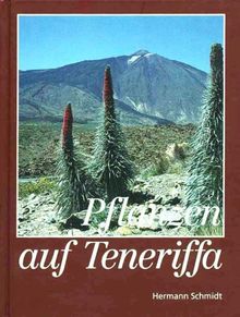 Pflanzen auf Teneriffa: Ein naturkundlicher Führer