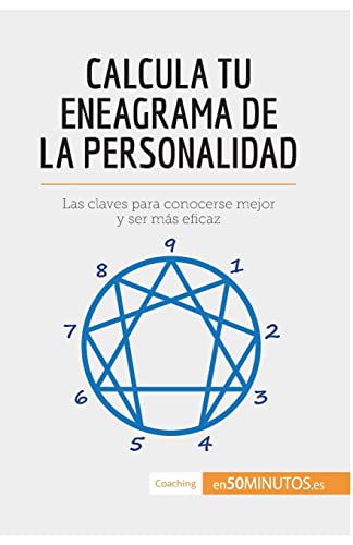 Calcula tu eneagrama de la personalidad: Las claves para conocerse mejor y ser más eficaz (Coaching)