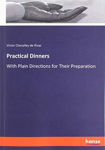 Practical Dinners: With Plain Directions for Their Preparation