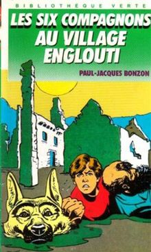 Les Six Compagnons Au Village Englouti (Bibliothèque Verte)