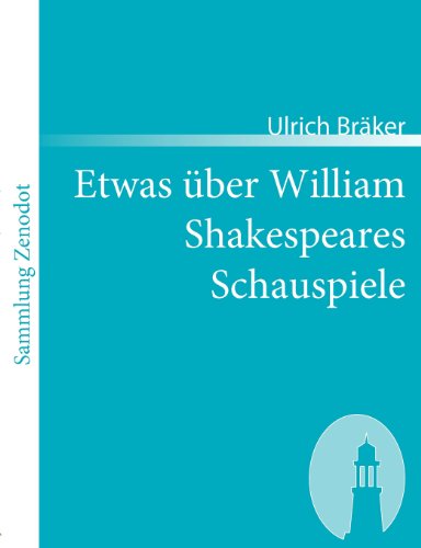 Etwas über William Shakespeares Schauspiele: Von einem armen ungelehrten Weltbürger, der das Glück genoß, ihn zu lesen Anno 1780 (Sammlung Zenodot)