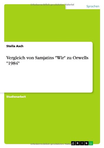 Vergleich von Samjatins Wir zu Orwells 1984