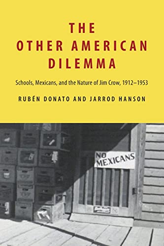 The Other American Dilemma: Schools, Mexicans, and the Nature of Jim Crow, 1912–1953 (Suny)