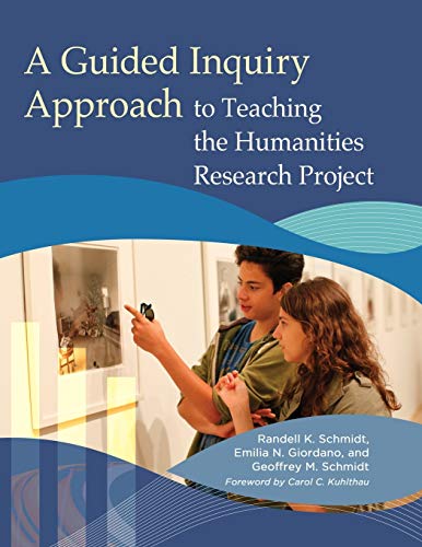 A Guided Inquiry Approach to Teaching the Humanities Research Project (Libraries Unlimited Guided Inquiry)