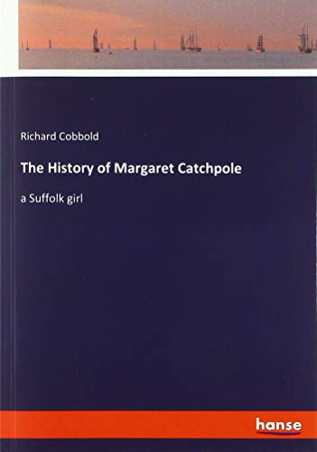 The History of Margaret Catchpole: a Suffolk girl