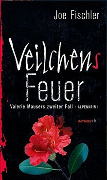 Veilchens Feuer: Valerie Mausers zweiter Fall. Alpenkrimi (HAYMON TASCHENBUCH)