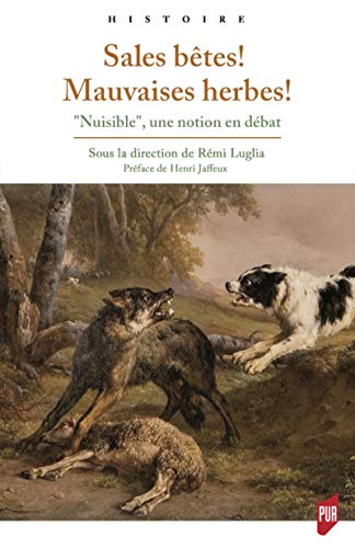 Sales Bêtes ! Mauvaises Herbes ! : Nuisible, Une Notion En Débat