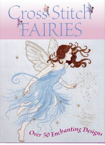 Joan Elliott Cross Stitch Fairies, Over 50 Enchanting Designs