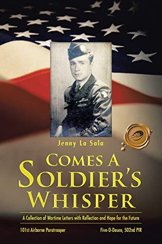 Comes a Soldier's Whisper: A Collection of Wartime Letters with Reflection and Hope for the Future