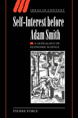 Self-Interest Before Adam Smith: A Genealogy of Economic Science (Ideas in Context, Band 68)