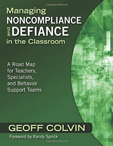 Managing Noncompliance and Defiance in the Classroom: A Road Map for Teachers, Specialists, and Behavior Support Teams