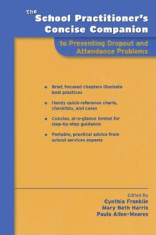 The School Practitioner's Concise Companion To Preventing Dropout And Attendance Problems (School Practitioner's Concise Companions)