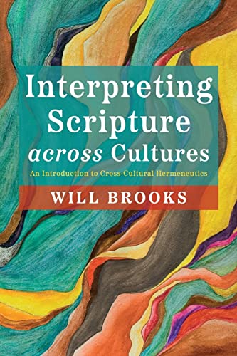 Interpreting Scripture across Cultures: An Introduction to Cross-Cultural Hermeneutics