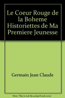 LE COEUR ROUGE DE LA BOHEME HISTORIETTES DE MA PREMIERE JEUNESSE