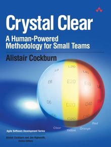 Crystal Clear: A Human-Powered Methodology for Small Teams (Agile Software Development)