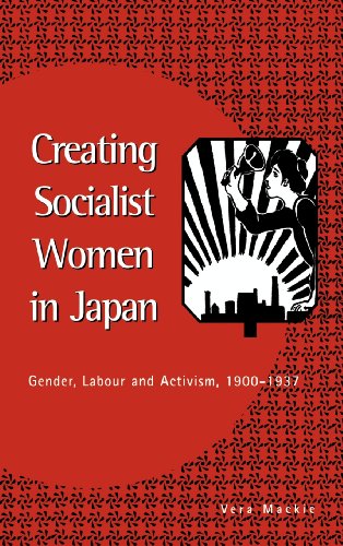 Creating Socialist Women in Japan: Gender, Labour and Activism, 1900–1937