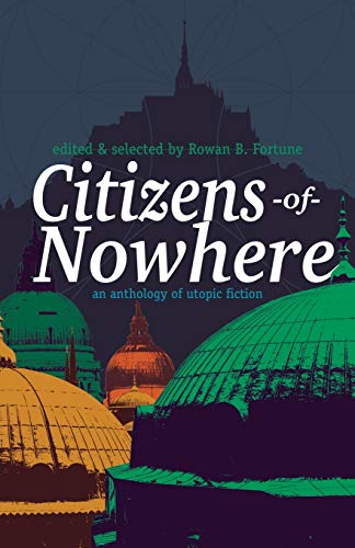 Citizens of Nowhere: an anthology of utopic fiction