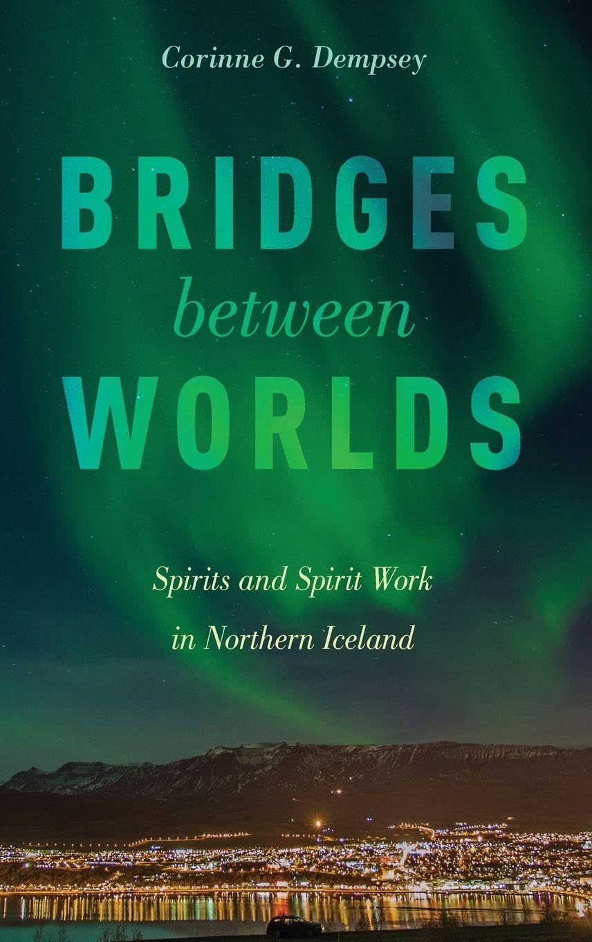 Bridges Between Worlds: Spirits and Spirit Work in Northern Iceland