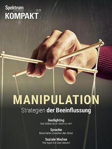 Spektrum Kompakt - Manipulation: Strategien der Beeinflussung