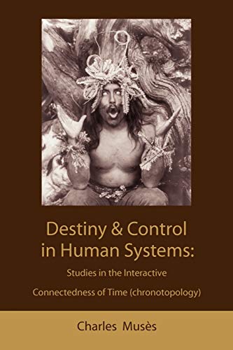 Destiny and control in human systems: studies in the interactive connectedness of time (chronotopology)
