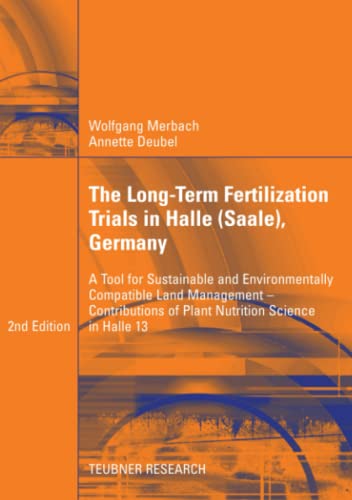 The Long-Term Fertilization Trials in Halle (Saale): A Tool for Sustainable and Environmentally Compatible Land Management - Contributions of Plant Nutrition Science in Halle 13