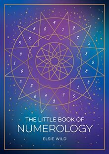 The Little Book of Numerology: A Beginner's Guide to Shaping Your Destiny with the Power of Numbers