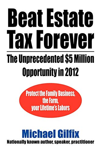Beat Estate Tax Forever: The Unprecedented $5 Million Opportunity In 2012