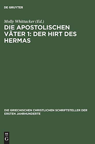 Die apostolischen Väter 1: Der Hirt des Hermas (Die griechischen christlichen Schriftsteller der ersten Jahrhunderte, 48, Band 48)