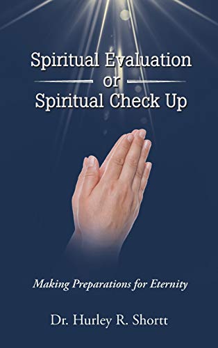 Spiritual Evaluation or Spiritual Check Up: Making Preparations for Eternity