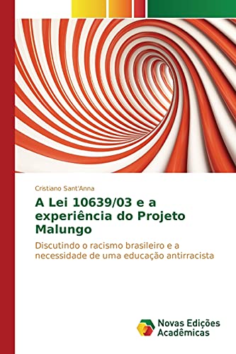 A Lei 10639/03 e a experiência do Projeto Malungo: Discutindo o racismo brasileiro e a necessidade de uma educação antirracista