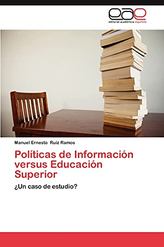 Políticas de Información versus Educación Superior: ¿Un caso de estudio?