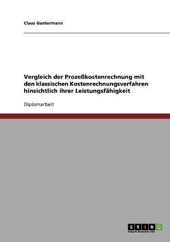 Vergleich der Prozeßkostenrechnung mit den klassischen Kostenrechnungsverfahren hinsichtlich ihrer Leistungsfähigkeit