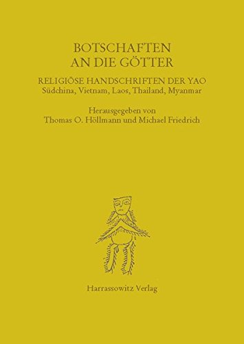 Botschaften an die Götter: Religiöse Handschriften der Yao. Südchina, Vietnam, Laos, Thailand, Myanmar (Asiatische Forschungen)