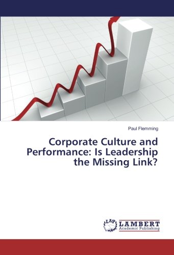 Corporate Culture and Performance: Is Leadership the Missing Link?