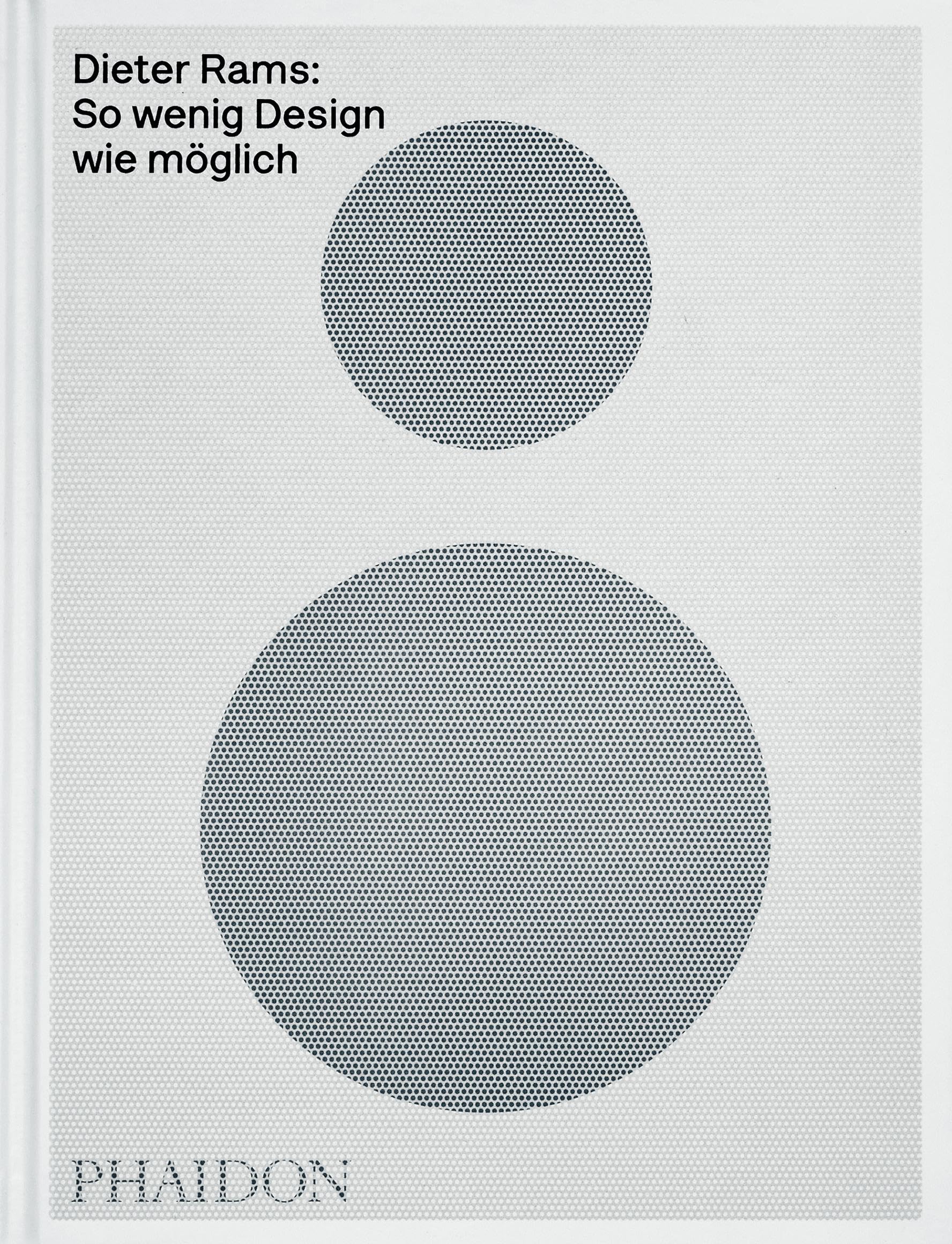 Ive, Jonathan: Dieter Rams: So wenig Design wie möglich