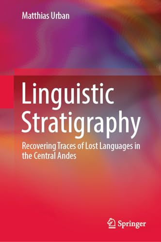 Linguistic Stratigraphy: Recovering Traces of Lost Languages in the Central Andes