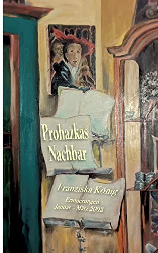 Prohazkas Nachbar: Erinnerungen Januar - März 2002 (Mein Jahr 2002)