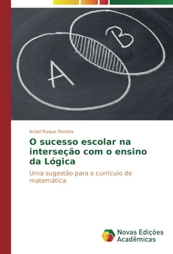 O sucesso escolar na interseção com o ensino da Lógica: Uma sugestão para o currículo de matemática