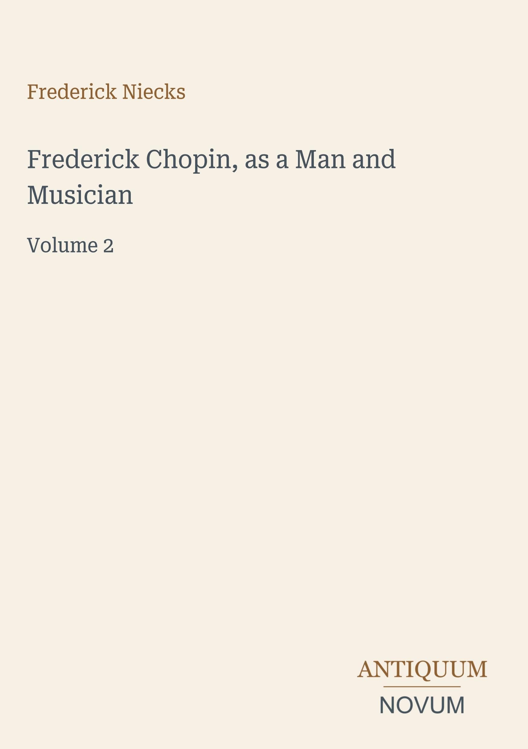 Frederick Chopin, as a Man and Musician