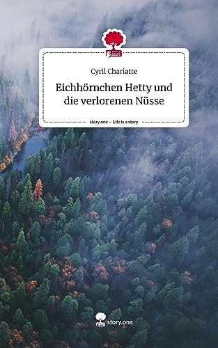Eichhörnchen Hetty und die verlorenen Nüsse. Life is a Story - story.one